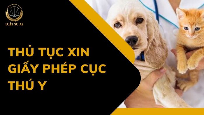 Hướng dân thủ tục xin giấy phép cục thú y