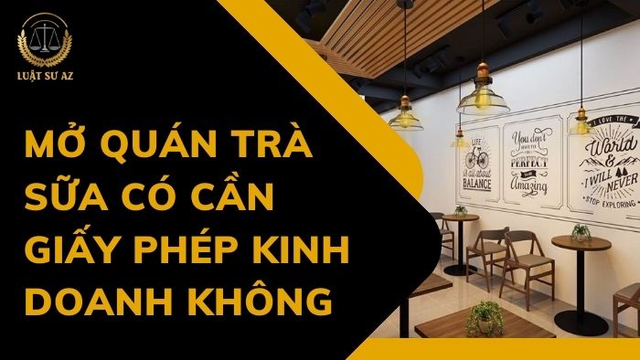 Mở quán trà sữa có cần giấy phép kinh doanh không