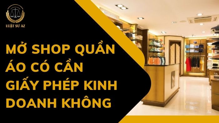 Mở shop quần áo có cần giấy phép kinh doanh không