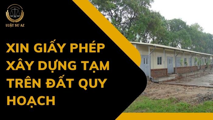 Thủ tục xin giấy phép xây dựng tạm trên đất quy hoạch
