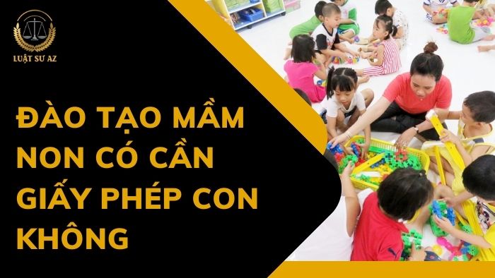 Đào tạo mầm non có cần giấy phép con không