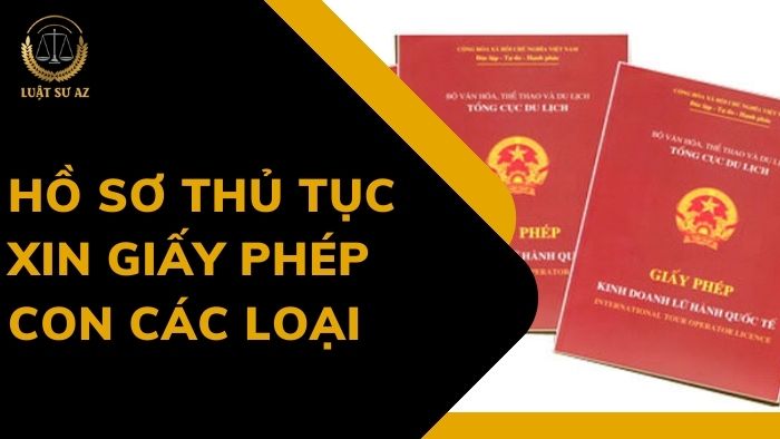 Giấy phép con là gì? Hồ sơ thủ tục xin giấy phép con