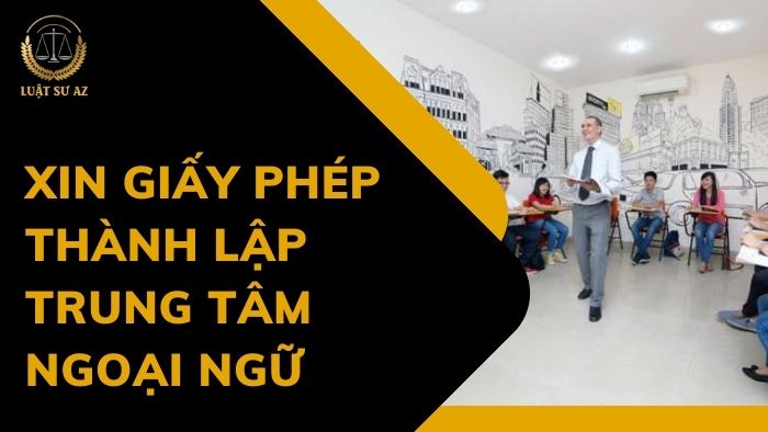 Thủ tục xin giấy phép thành lập trung tâm ngoại ngữ