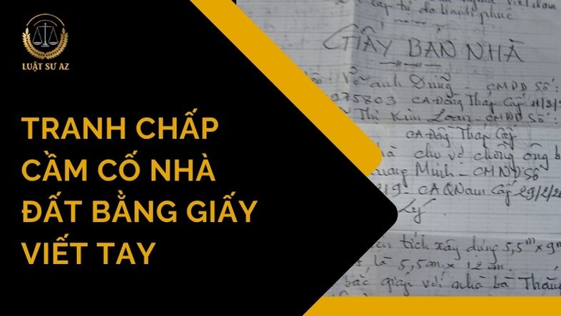 Tranh chấp cầm cố nhà đất bằng giấy viết tay