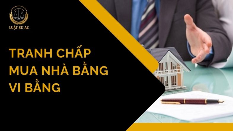 Giải quyết tranh chấp mua nhà bằng vi bằng