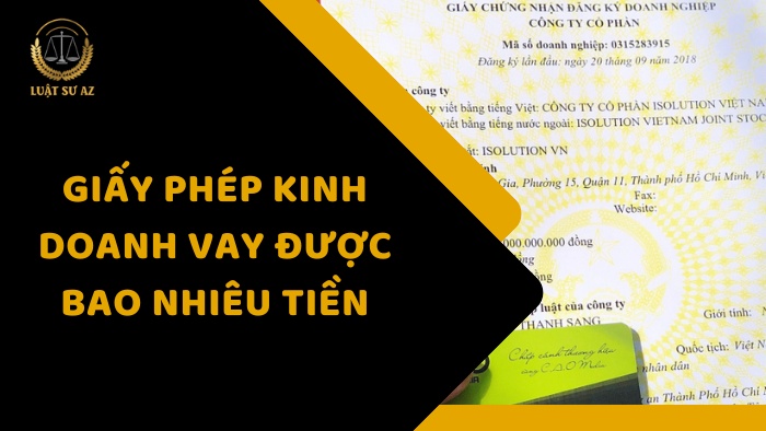 Giấy phép kinh doanh vay được bao nhiêu tiền